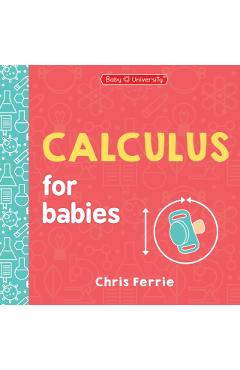 Calculus for Babies - Chris Ferrie