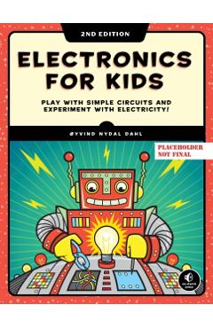 Electronics for Kids, 2nd Edition - Oyvind Nydal Dahl