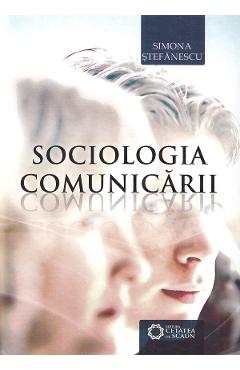 Sociologia comunicarii - Simona Stefanescu