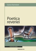 Poetica Reveriei - Gaston Bachelard | Libris.ro