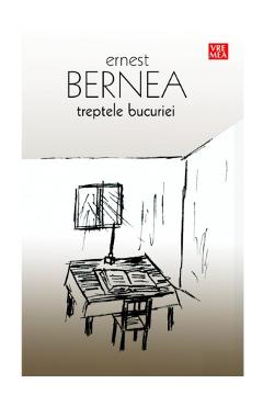 Treptele bucuriei - Ernest Bernea