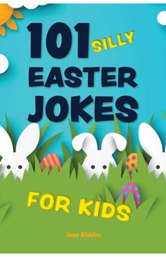 101 Silly Easter Jokes for Kids - Editors Of Ulysses Press
