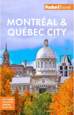 Fodor's Montreal & Quebec City - Fodor's Travel Guides