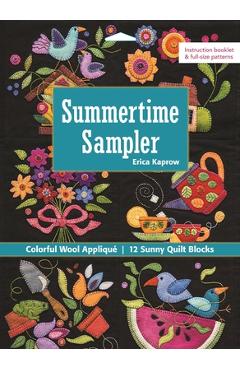 Summertime Sampler: Colorful Wool Appliqué - Sunny Quilt Blocks - Erica Kaprow