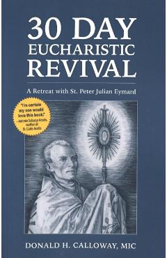 30-Day Eucharistic Revival: A Retreat with St. Peter Julian Eymard - Donald H. Calloway Mic