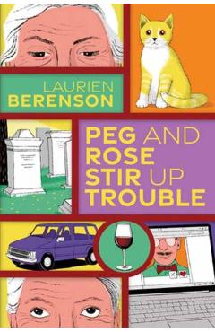 Peg and Rose Stir Up Trouble - Laurien Berenson