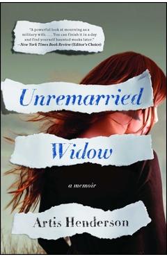 Unremarried Widow: A Memoir - Artis Henderson
