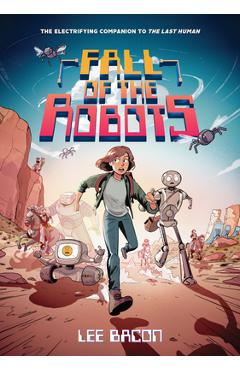 Fall of the Robots (the Last Human #2) - Lee Bacon