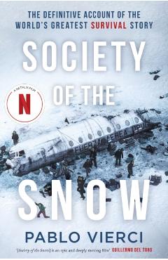 Society of the Snow: The Definitive Account of the World\'s Greatest Survival Story - Pablo Vierci