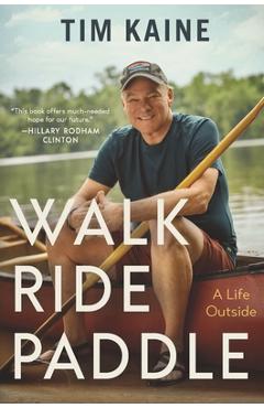 Walk, ride, paddle: a life outside - tim kaine