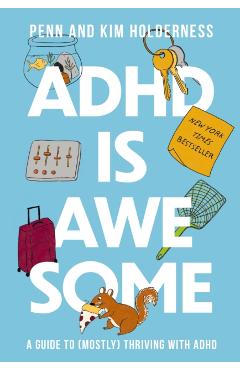 ADHD Is Awesome: A Guide to (Mostly) Thriving with ADHD - Penn Holderness