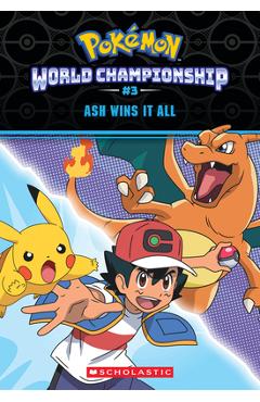 Ash Wins It All! (Pokémon: World Championship Trilogy #3) - Jeanette Lane