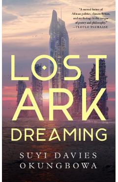 Lost Ark Dreaming - Suyi Davies Okungbowa