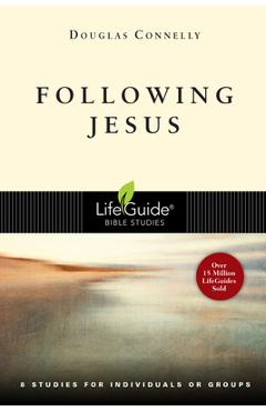 Following Jesus: 8 Studies for Individuals or Groups - Douglas Connelly