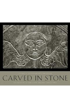 Carved in Stone: The Artistry of Early New England Gravestones - Thomas E. Gilson