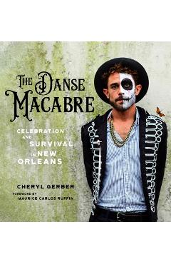The Danse Macabre: Celebration and Survival in New Orleans - Cheryl Gerber