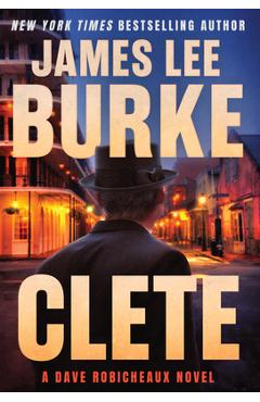 Clete: A Dave Robicheaux Novel - James Lee Burke