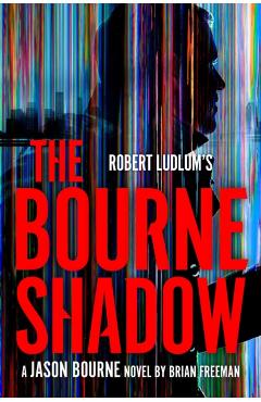 Robert Ludlum\'s the Bourne Shadow - Brian Freeman