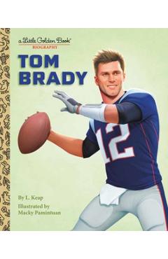 Tom Brady: A Little Golden Book Biography - L. Keap