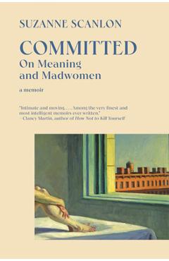 Committed: On Meaning and Madwomen - Suzanne Scanlon