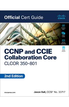 CCNP and CCIE Collaboration Core Clcor 350-801 Official Cert Guide - Jason Ball - Imagine 1