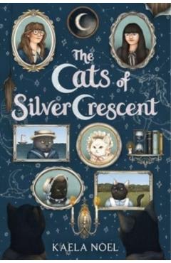 The Cats of Silver Crescent - Kaela Noel