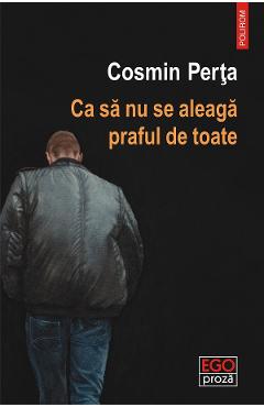 eBook Ca sa nu se aleaga praful de toate - Cosmin Perta