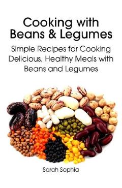 Cooking with Beans and Legumes - Sarah Sophia