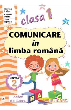 Comunicare in limba romana - Clasa 1 Partea 2 - Caiet (AR) - Niculina I. Visan, Cristina Martin, Arina Damian