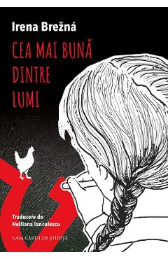 Cea mai buna dintre lumi - Irena Brezna - CASA CARTII DE STIINTA