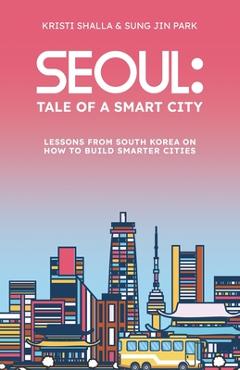 Seoul: Tale of a Smart City - Kristi Shalla
