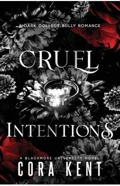 Cruel Intentions: A Dark College Bully Romance - Cora Kent