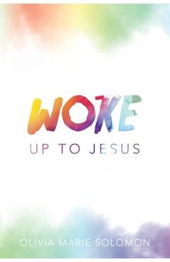 WOKE Up to Jesus - Olivia Marie Solomon