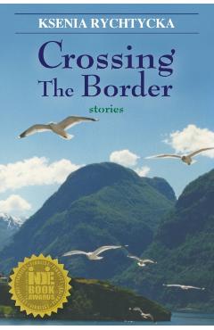 Crossing the Border - Ksenia Rychtycka