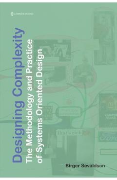 Designing Complexity: The Methodology and Practice of Systems Oriented Design - Birger Sevaldson