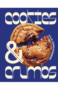 Cookies & Crumbs: Chunky, Chewy, Gooey Cookies for Every Mood - Kaja Hengstenberg