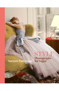Style: Photographs for Vogue - Norman Parkinson