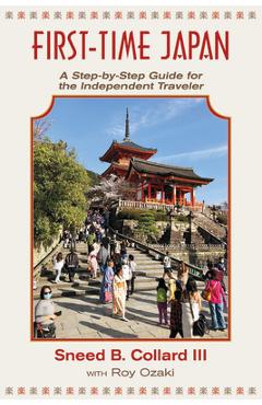 First Time Japan: A Step-By-Step Guide for the Independent Traveler - Sneed B. Collard Iii