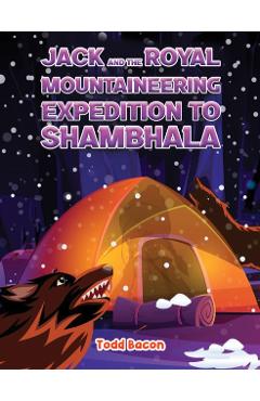 Jack and the Royal Mountaineering Expedition to Shambhala - Todd Bacon