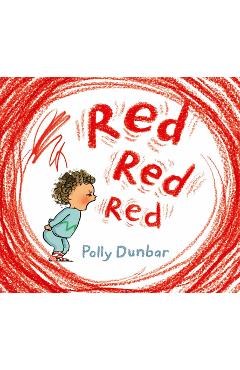 Red Red Red - Polly Dunbar