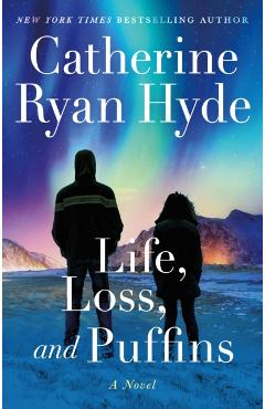 Life, Loss, and Puffins - Catherine Ryan Hyde