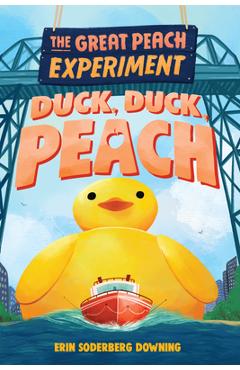 The Great Peach Experiment 4: Duck, Duck, Peach - Erin Soderberg Downing