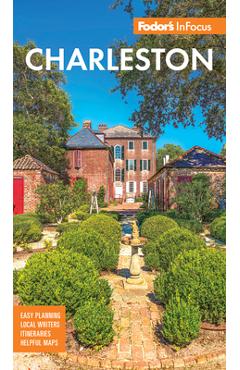 Fodor\'s Infocus Charleston: With Hilton Head and the Lowcountry - Fodor\'s Travel Guides