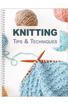Knitting Tips & Techniques - Publications International Ltd