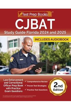 CJBAT Study Guide Florida 2024 and 2025: Law Enforcement and Correctional Officer Prep Book with Practice Exam Questions [2nd Edition] - Lydia Morrison
