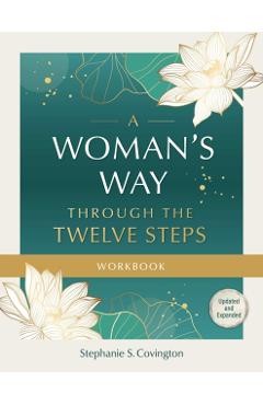 A Woman's Way Through the Twelve Steps Workbook - Stephanie S. Covington