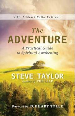 The Adventure: A Practical Guide to Spiritual Awakening - Steve Taylor