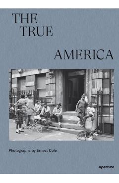 Ernest Cole: The True America - Ernest Cole