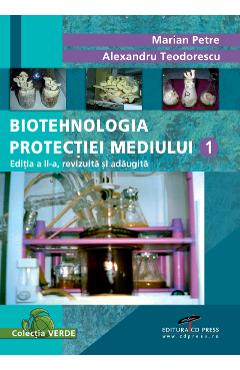 Biotehnologia Protectiei Mediului 1 – Marian Petre, Alexandru Teodorescu Alexandru imagine 2022