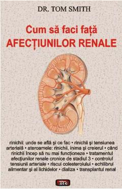 Cum Sa Faci Fata Afectiunilor Renale - Tom Smith